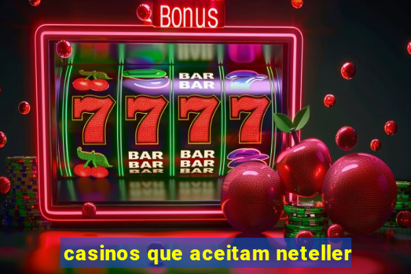 casinos que aceitam neteller